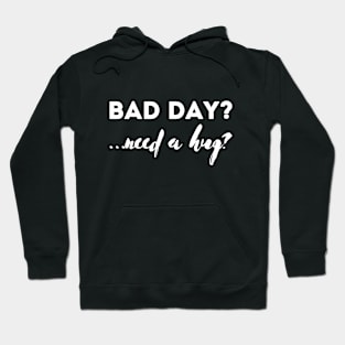 Bad day? Need a hug? Hoodie